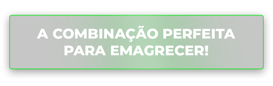 A combinação perfeita para emagrecer!
